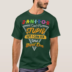 Camiseta Janitor no puedo arreglar estupideces pero qué est