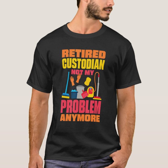 Camiseta Janitor Not My Problem Anymore Retired Custodian 2 (Anverso)