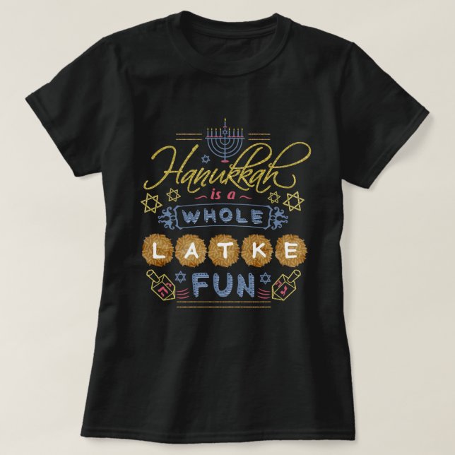 Camiseta Jánuca es una diversión entera del Latke divertida (Diseño del anverso)
