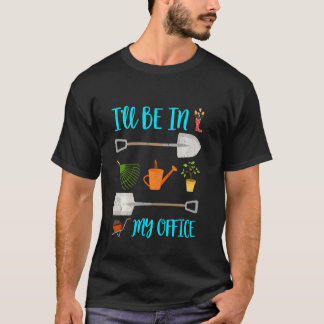Camiseta Jardín Divertido Estaré En Mi Oficina