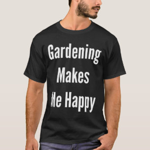 Camiseta Jardín Glory Gardening me hace feliz