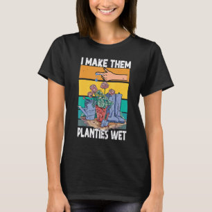 Camiseta Jardín Que Hago Que Mis Plantas Se Hagan Calar.