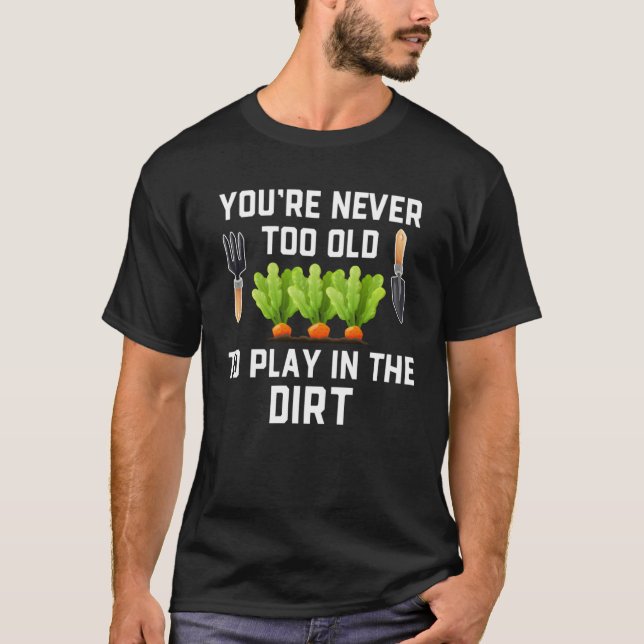 Camiseta Jardín y plantación nunca es muy antiguo jugar en (Anverso)
