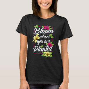 Camiseta Jardinería 4\Florece donde estás plantado Flor Gar