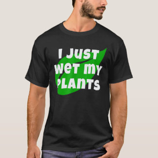 Camiseta Jardinería 4\Jardinería Acabo de Regar Mis Plantas