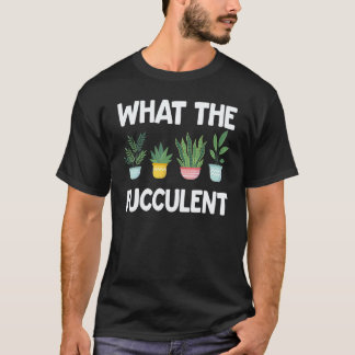 Camiseta Jardinería 4\Jardinería Jardinero Suculento Qué La