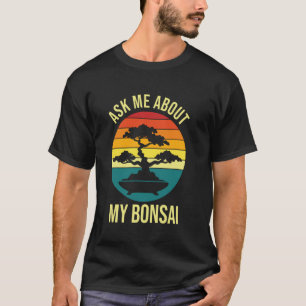 Camiseta Jardinería 4\Pregúntame sobre mi amante del bonsái
