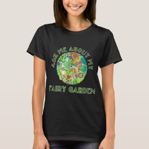 Camiseta Jardinería 4\Pregúntame sobre mi jardín de hadas