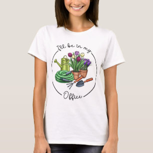 Camiseta Jardinería con problemas divertidos en mi oficina