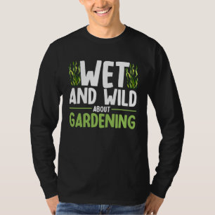 Camiseta Jardinería de agua Húmedo y salvaje sobre jardiner