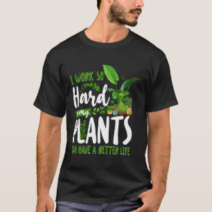 Camiseta Jardinería De Amante De Plantas Trabajo Duro Para
