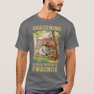 Camiseta Jardinería de mujeres por asesinato