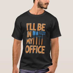 Camiseta Jardinería Divertida Estaré en Mi Oficina