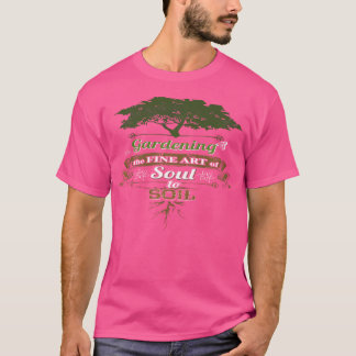 Camiseta Jardinería El Arte Del Alma A La Tierra Jardinería