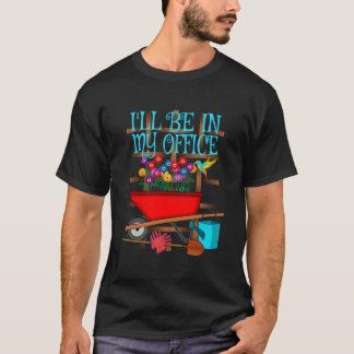Camiseta Jardinería Estaré En El Jardín De Mi Oficina