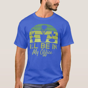 Camiseta Jardinería Estaré en mi oficina Día del Padre Grac