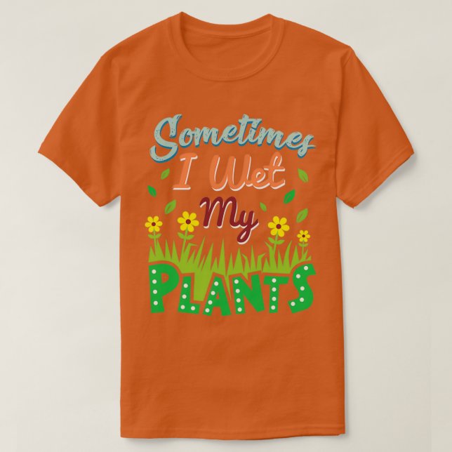 Camiseta Jardinería Jardín Naturaleza Mojé mis plantas 1 (Diseño del anverso)