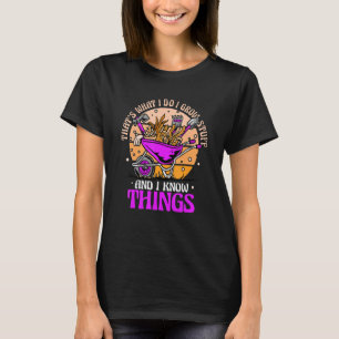 Camiseta Jardinería Jardinero I Crecen Cosas Y Sé Cosas
