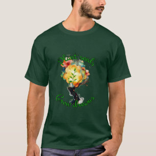 Camiseta Jardinería: plantar semillas, cultivar sueños.