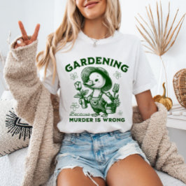 Camiseta Jardinería Porque el Asesinato es Incorrecto Ganso