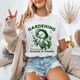 Camiseta Jardinería Porque el Asesinato es Incorrecto Ganso