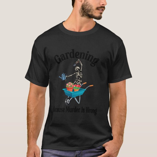 Camiseta Jardinería porque el asesinato es un divertido Ske (Anverso)