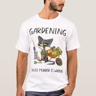 Camiseta Jardinería porque el asesinato es un jardín de gat