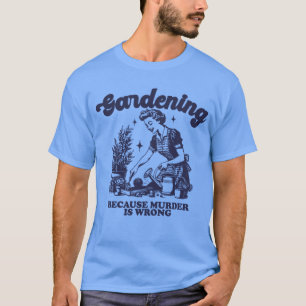 Camiseta Jardinería porque el asesinato es una planta de ja