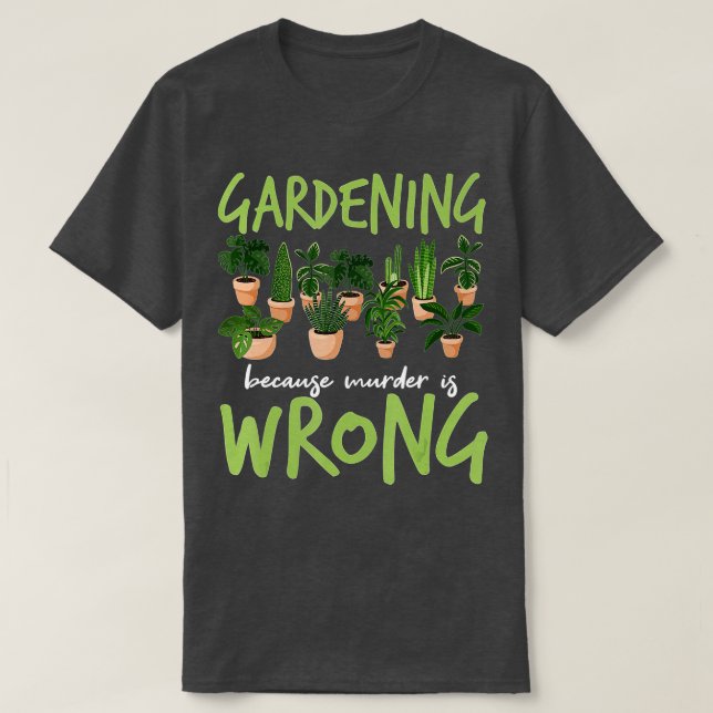 Camiseta Jardinería porque el asesinato está mal - Jardines (Diseño del anverso)