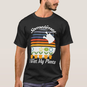 Camiseta Jardinería Retro A veces mojo mis plantas