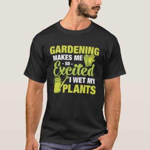 Camiseta Jardinería Tan Emocionante Que Mojo Mis Plantas Ho