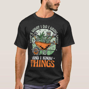 Camiseta Jardinero De Jardinería Cultivo Cosas Y Sé Cosas