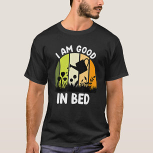 Camiseta Jardinero diciendo Soy bueno en cama de flores cam