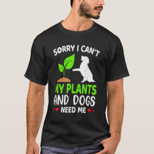 Camiseta Jardinero lamento no poder mis plantas y los perro