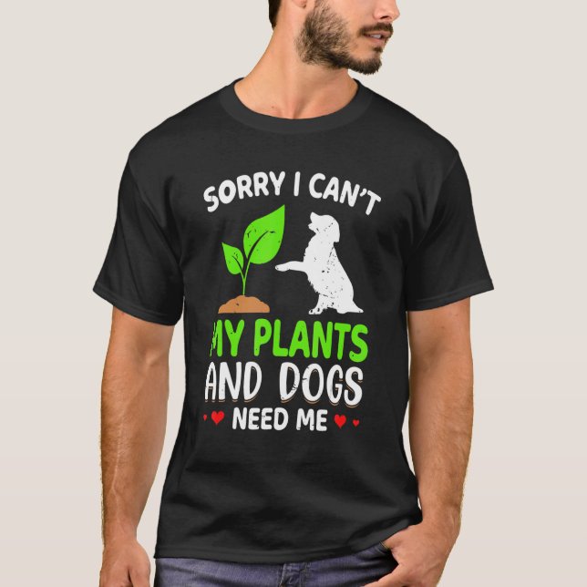 Camiseta Jardinero lamento no poder mis plantas y los perro (Anverso)