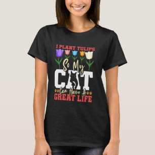 Camiseta Jardinero PLANTÉ TULIPANES PARA QUE EL GATO TENGA 