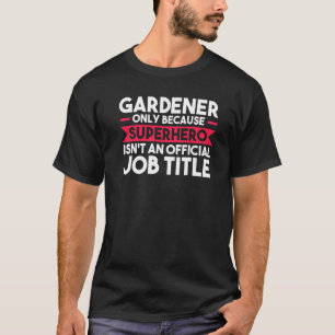 Camiseta Jardinero solo porque plantador de superhéroe