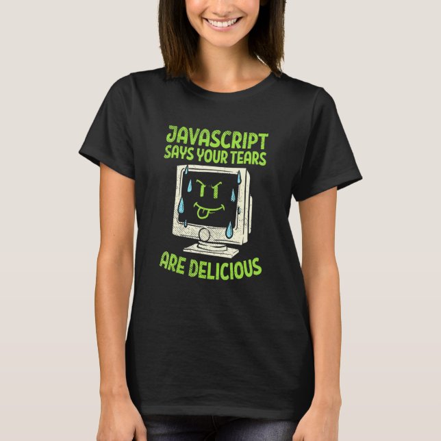 Camiseta Javascript dice que tus lágrimas son deliciosas (Anverso)