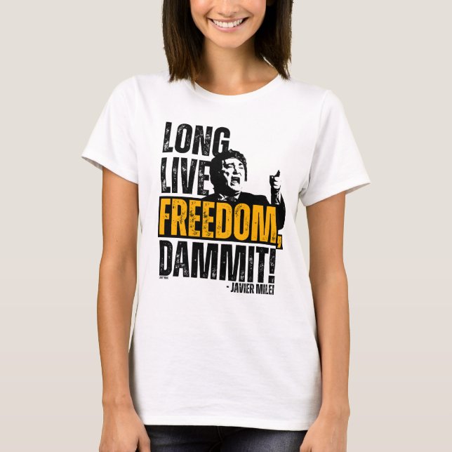 Camiseta ¡Javier Milei Larga Vida A La Libertad, Dammit! (Anverso)