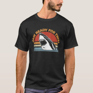 Camiseta Jaw Ready for This divertido Great White Shark Pun