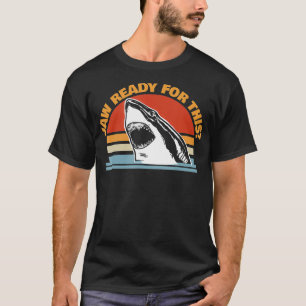 Camiseta Jaw Ready for This divertido Great White Shark Pun