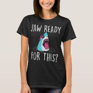 Camiseta Jaw Ready For This - Funny Shark Lover Ocean Wildl