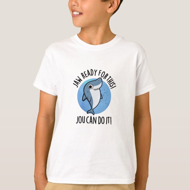 Camiseta Jaw Ready For This Jou Can Do It Funny Shark Pun (Anverso)