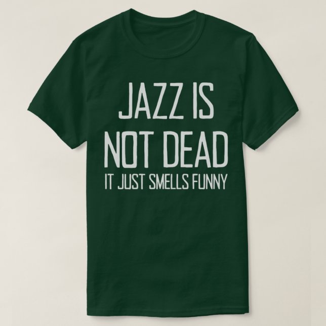 Camiseta Jazz Is Not Dead Funny Music Saying For Jazz Lover (Diseño del anverso)