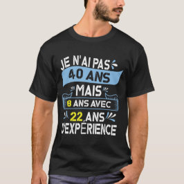 Camiseta Je N'Ai Pas 40 Ans Mais 18 Ans Avec 22 Ans