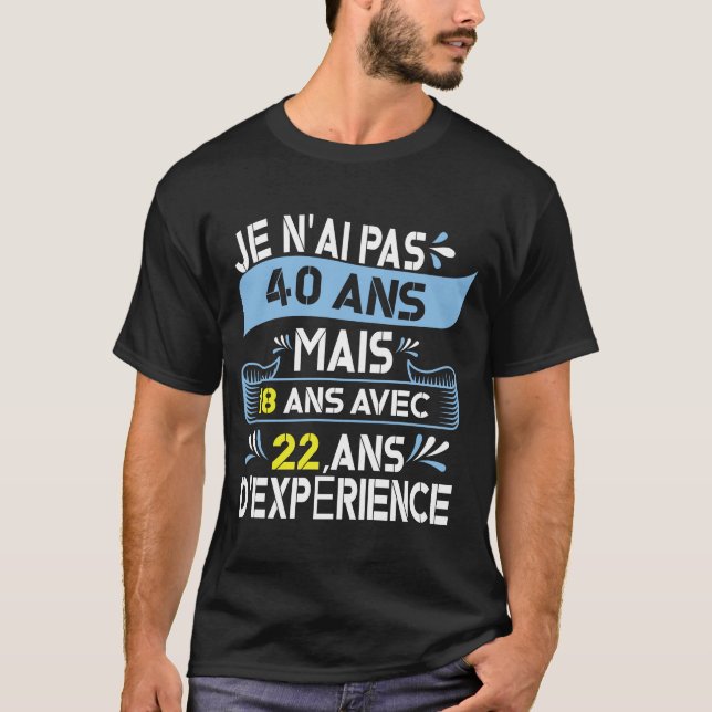Camiseta Je N'Ai Pas 40 Ans Mais 18 Ans Avec 22 Ans (Anverso)