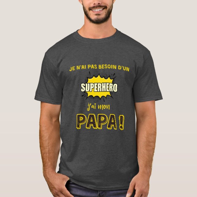 Camiseta Je n'ai pas besoin d'un superhéros, j'ai mon papa (Anverso)