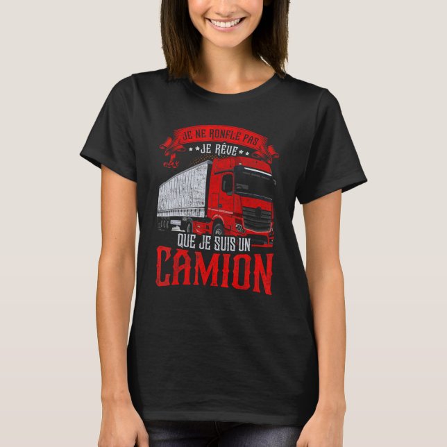 Camiseta Je Ne Roufle Pas Je Rêve Je Suis Camión Francés La (Anverso)