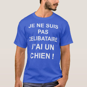 CAMISETA JE NE SUIS PAS CELIBATAIRE JAI UN CHIEN