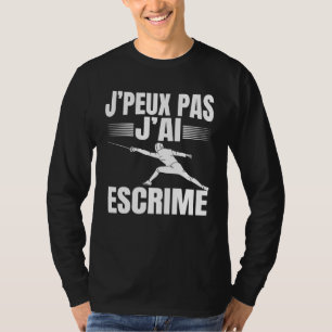 Camiseta Je Peux Pas J'ai Escrime Pastime Escrime